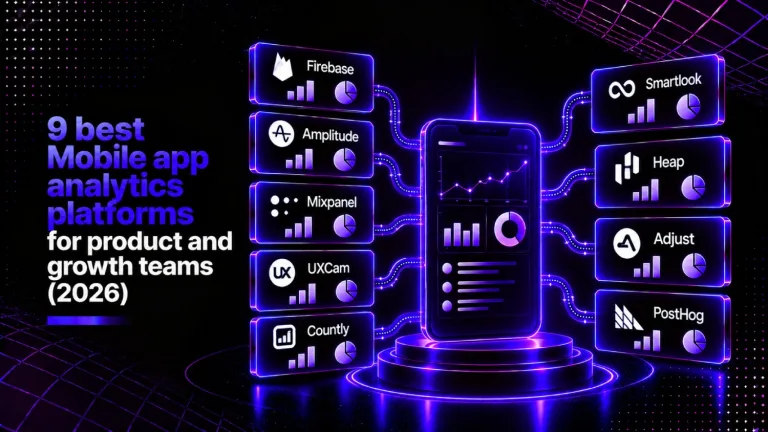 9 best Mobile app analytics platforms for product and growth teams (2026)